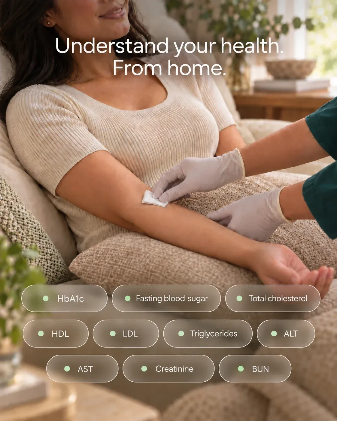 A healthcare worker in gloves swabbing a smiling woman’s arm on her sofa, under the words “Understand your health. From home.”, with the names of tests: HbA1c, fasting blood sugar, total cholesterol, HDL, LDL, triglycerides, ALT, AST, creatinine and BUN